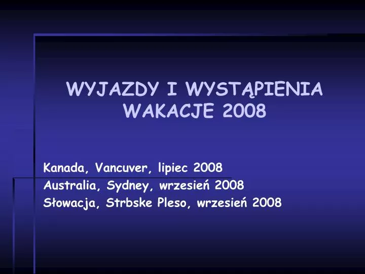 wyjazdy i wyst pienia wakacje 2008