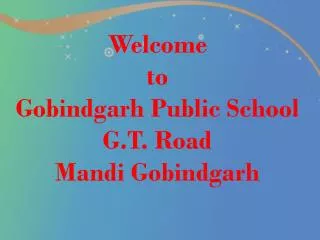Welcome to Gobindgarh Public School G.T. Road Mandi Gobindgarh