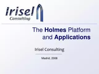 The Holmes Platform and Applications