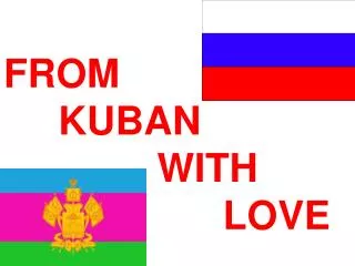 FROM KUBAN WITH LOVE