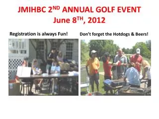 JMIHBC 2 ND ANNUAL GOLF EVENT June 8 TH , 2012