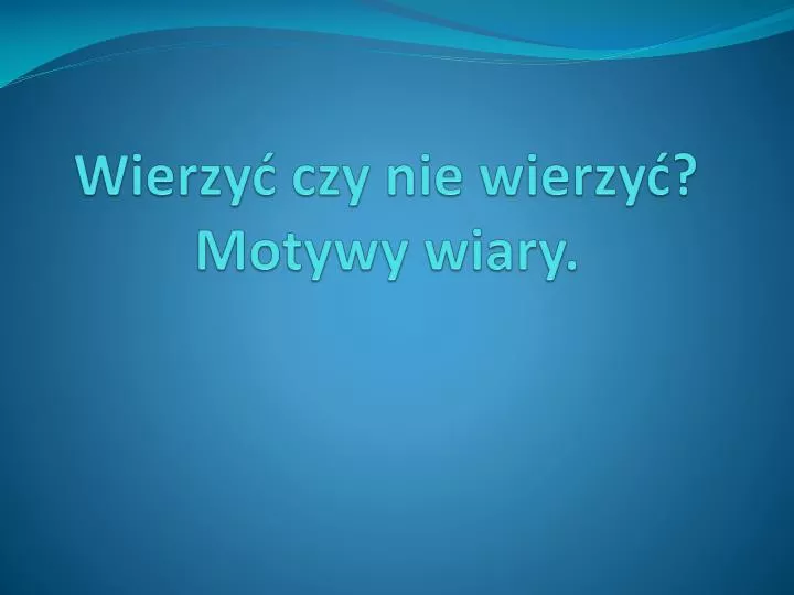 wierzy czy nie wierzy motywy wiary