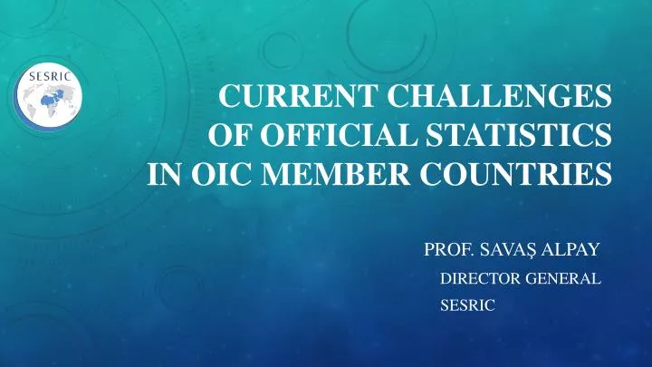 current challenges of official statistics in oic member countries
