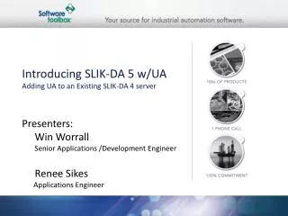 Introducing SLIK-DA 5 w/UA Adding UA to an Existing SLIK-DA 4 server