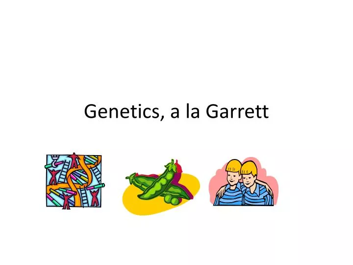 genetics a la garrett