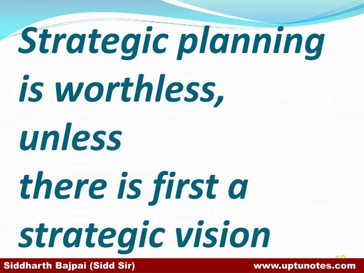 strategic planning is worthless unless there is first a strategic vision