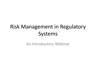 Risk Management in Regulatory Systems