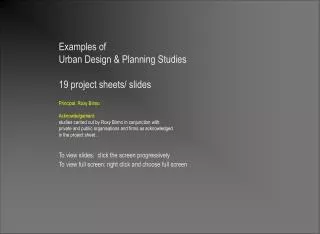 Examples of Urban Design &amp; Planning Studies 19 project sheets/ slides Principal: Roxy Binno