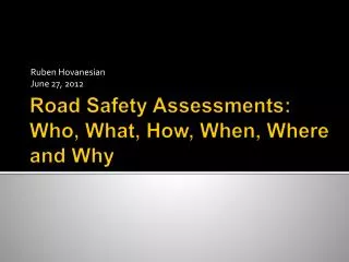 Road Safety Assessments: Who, What, How, When, Where and Why