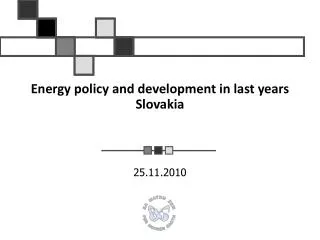 Energy policy and development in last years Slovakia