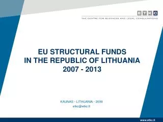 EU STRUCTURAL FUNDS IN THE REPUBLIC OF LITHUANIA 2007 - 2013