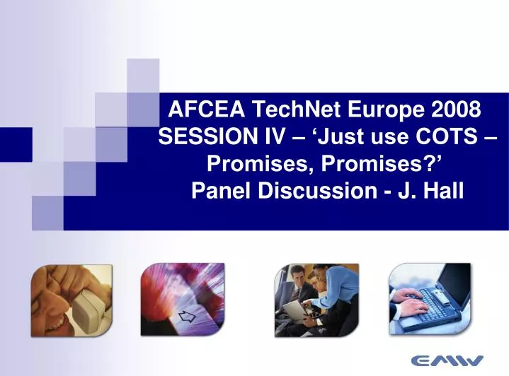 afcea technet europe 2008 session iv just use cots promises promises panel discussion j hall