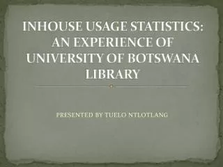 inhouse usage statistics an experience of university of botswana library