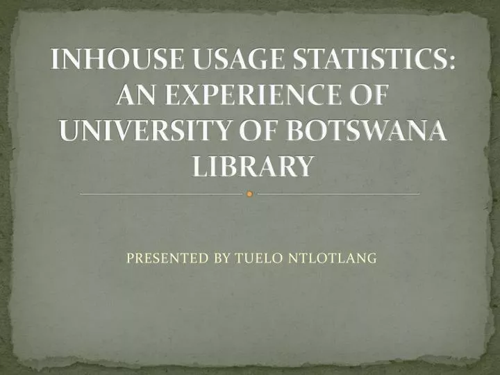 inhouse usage statistics an experience of university of botswana library
