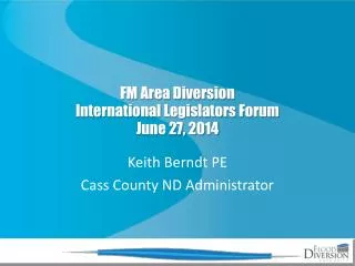 FM Area Diversion International Legislators Forum June 27, 2014