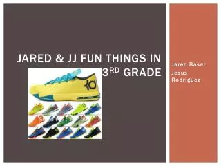Jared &amp; JJ fun things in 3 rd grade