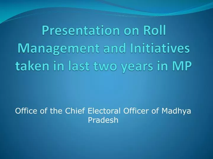 presentation on roll management and initiatives taken in last two years in mp