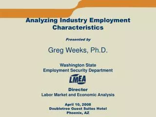 Analyzing Industry Employment Characteristics Presented by Greg Weeks, Ph.D.