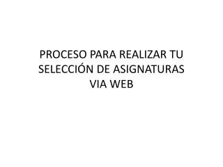 proceso para realizar tu selecci n de asignaturas via web