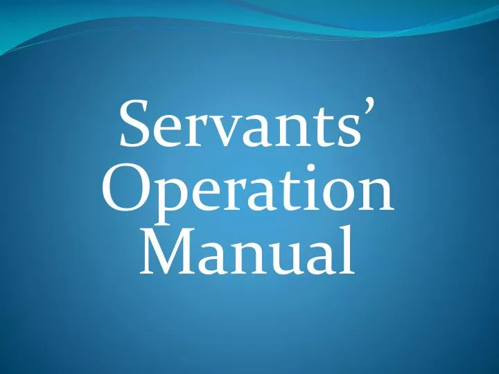 servants operation manual