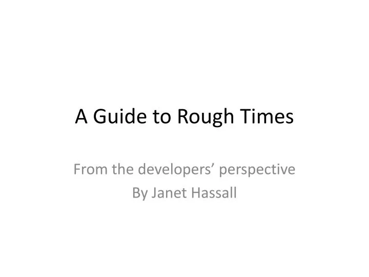 a guide to rough times