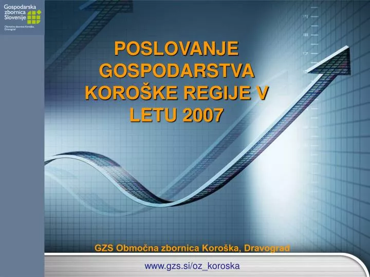 poslovanje gospodarstva koro ke regije v letu 2007