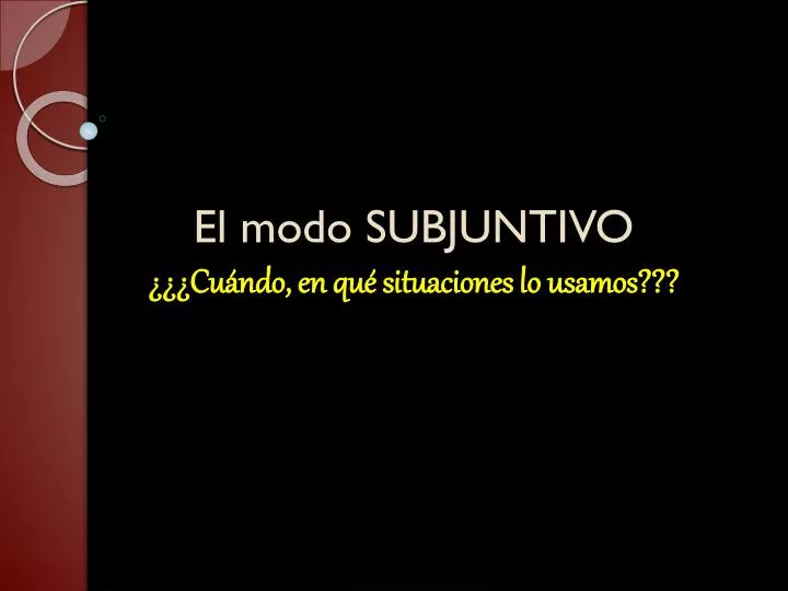 el modo subjuntivo cu ndo en qu situaciones lo usamos