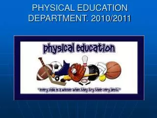 PHYSICAL EDUCATION DEPARTMENT. 2010/2011