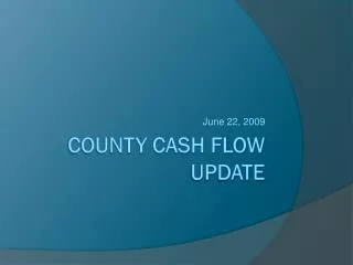County Cash Flow Update