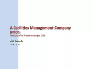 A Facilities Management Company (FMCO) An Executive Presentation for UAE