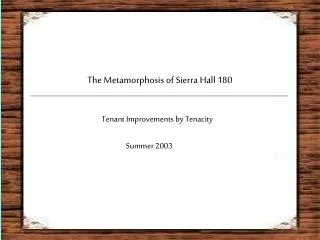 The Metamorphosis of Sierra Hall 180