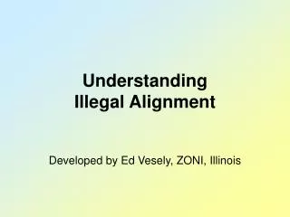 Understanding Illegal Alignment