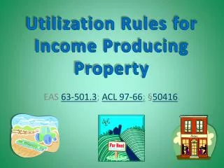 Utilization Rules for Income Producing Property
