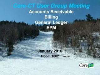 Core-CT User Group Meeting Accounts Receivable Billing General Ledger EPM