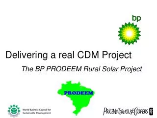 Delivering a real CDM Project The BP PRODEEM Rural Solar Project