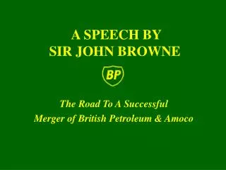 A SPEECH BY SIR JOHN BROWNE