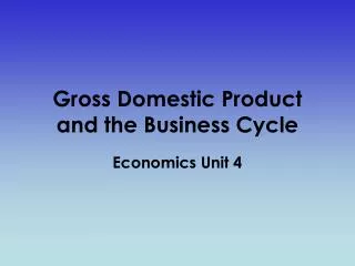 Gross Domestic Product and the Business Cycle