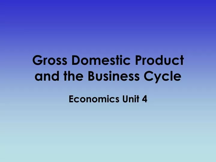 gross domestic product and the business cycle