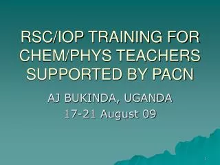 RSC/IOP TRAINING FOR CHEM/PHYS TEACHERS SUPPORTED BY PACN