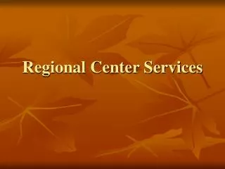 Regional Center Services