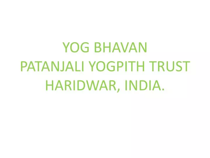 yog bhavan patanjali yogpith trust haridwar india