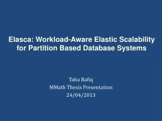 Elasca : Workload-Aware Elastic Scalability for Partition Based Database Systems