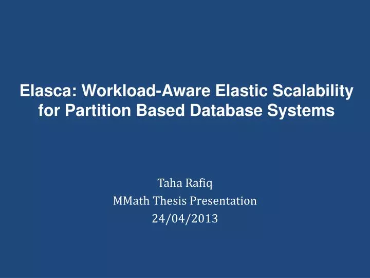 elasca workload aware elastic scalability for partition based database systems