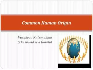 Common Human Origin