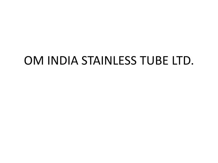 om india stainless tube ltd