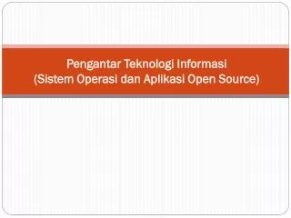pengantar teknologi informasi sistem operasi dan aplikasi open source