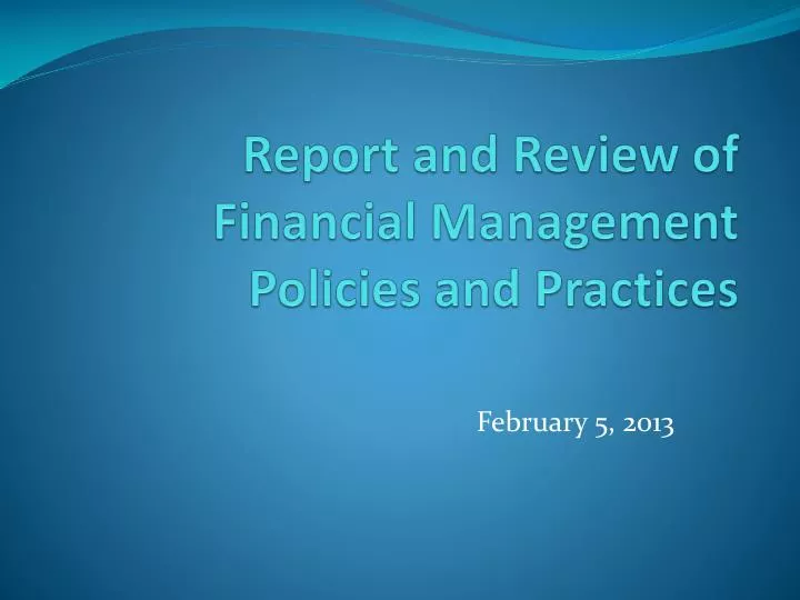 report and review of financial management policies and practices