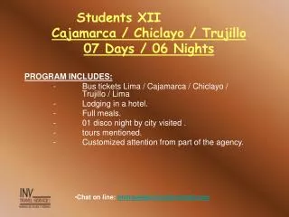 Students XII			 Cajamarca / Chiclayo / Trujillo 07 Days / 06 Nights