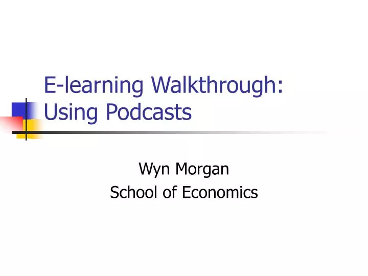 e learning walkthrough using podcasts