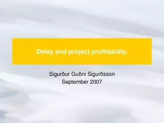 Delay and project profitability .